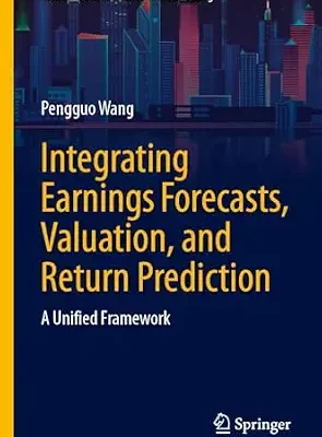 خرید و دانلود نسخه کامل کتاب Integrating Earnings Forecasts, Valuation, and Return Prediction: A Unified Framework (Contributions to Finance and Accounting)