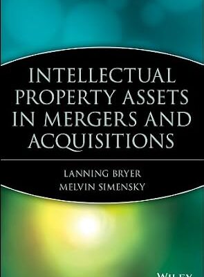 خرید و دانلود نسخه کامل کتاب Intellectual Property Assets in Mergers and Acquisitions (Wiley Mergers and Acquisitions Library Book 2)