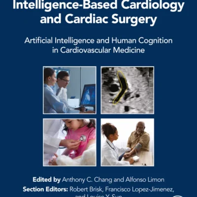 خرید و دانلود نسخه کامل کتاب 
Intelligence-Based Cardiology and Cardiac Surgery: Artificial Intelligence and Human Cognition in Cardiovascular Medicine