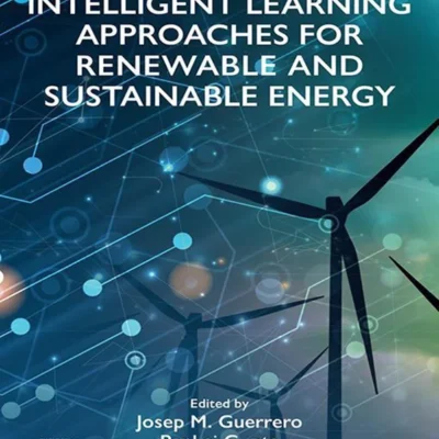 خرید و دانلود نسخه کامل کتاب 
Intelligent Learning Approaches for Renewable and Sustainable Energy