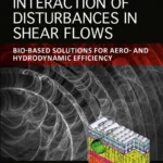 خرید و دانلود نسخه کامل کتاب 
Interaction of Disturbances in Shear Flows: Bio-based Solutions for Aero- and Hydrodynamic Efficiency