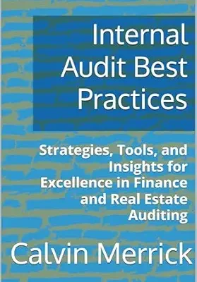 خرید و دانلود نسخه کامل کتاب Internal Audit Best Practices: Strategies, Tools, and Insights for Excellence in Finance and Real Estate Auditing