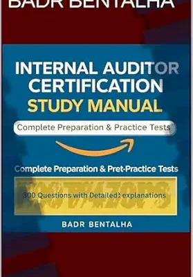 خرید و دانلود نسخه کامل کتاب Internal Auditor Certification Study Manual: Complete Preparation & Practice Tests: 300 Questions with detailed explanations
