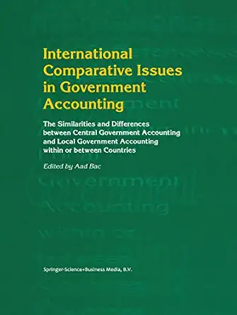 خرید و دانلود نسخه کامل کتاب International Comparative Issues in Government Accounting: The Similarities and Differences between Central Government Accounting and Local Government Accounting within or between Countries_6a6cbfebcb1c6.webp خرید و دانلود نسخه کامل کتاب International Comparative Issues in Government Accounting: The Similarities and Differences between Central Government Accounting and Local Government Accounting within or between Countries