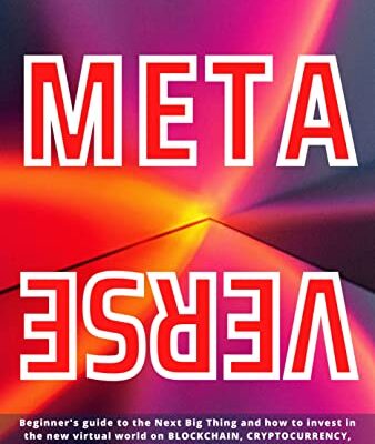 خرید و دانلود نسخه کامل کتاب INTO THE METAVERSE: A Beginner’s guide to the NEXT BIG THING and how to invest in the new virtual world on Blockchain, Cryptocurrency, Digital art, NFT (Non-fungible Token) and the Virtual Land Kindle Edition