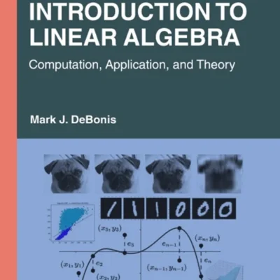 خرید و دانلود نسخه کامل کتاب 
Introduction To Linear Algebra: Computation, Application, and Theory