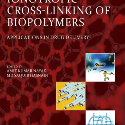 خرید و دانلود نسخه کامل کتاب 
Ionotropic Cross-Linking of Biopolymers: Applications in Drug Delivery