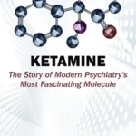 خرید و دانلود نسخه کامل کتاب 
Ketamine: The Story of Modern Psychiatry's Most Fascinating Molecule