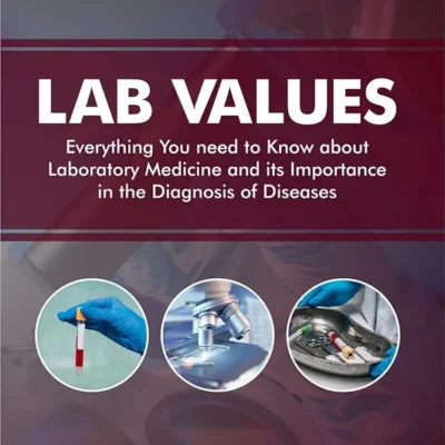خرید و دانلود نسخه کامل کتاب 
Lab Values: Everything You Need to Know about Laboratory Medicine and its Importance in the Diagnosis of Diseases: Second Edition