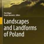 خرید و دانلود نسخه کامل کتاب 
Landscapes and Landforms of Poland (World Geomorphological Landscapes)
