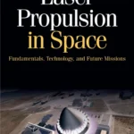 خرید و دانلود نسخه کامل کتاب 
Laser Propulsion in Space: Fundamentals, Technology, and Future Missions (Aerospace Engineering)