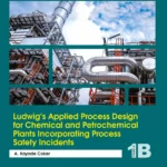خرید و دانلود نسخه کامل کتاب 
Ludwig's Applied Process Design for Chemical and Petrochemical Plants Incorporating Process Safety Incidents: Volume 1B 5th Edition