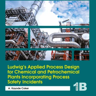 خرید و دانلود نسخه کامل کتاب 
Ludwig's Applied Process Design for Chemical and Petrochemical Plants Incorporating Process Safety Incidents: Volume 1B 5th Edition