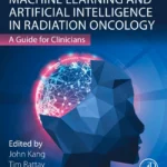 خرید و دانلود نسخه کامل کتاب 
Machine Learning and Artificial Intelligence in Radiation Oncology: A Guide for Clinicians