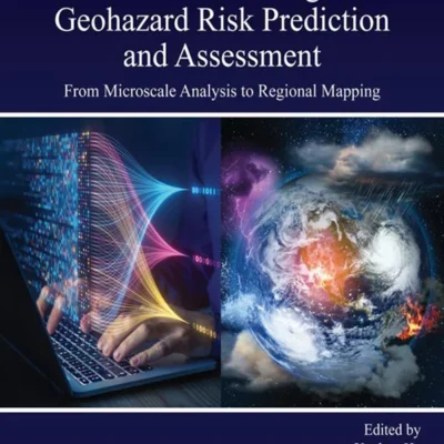 خرید و دانلود نسخه کامل کتاب 
Machine Learning in Geohazard Risk Prediction and Assessment: From Microscale Analysis to Regional Mapping