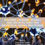 خرید و دانلود نسخه کامل کتاب 
Machine Learning Models and Architectures for Biomedical Signal Processing