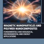 خرید و دانلود نسخه کامل کتاب 
Magnetic Nanoparticles and Polymer Nanocomposites: Fundamentals and Biological, Environmental and Energy Applications