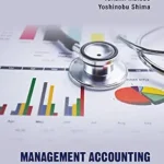 خرید و دانلود نسخه کامل کتاب Management Accounting for Healthcare (Japanese Management and International Studies Book 18)