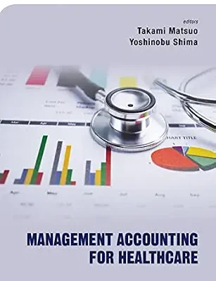 خرید و دانلود نسخه کامل کتاب Management Accounting for Healthcare (Japanese Management and International Studies Book 18)