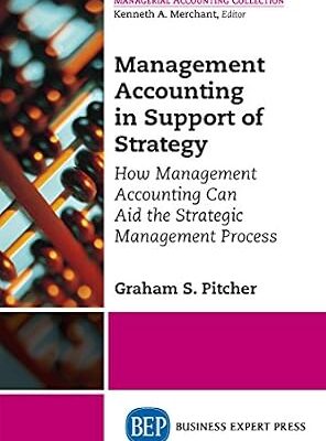 خرید و دانلود نسخه کامل کتاب Management Accounting in Support of Strategy: How Management Accounting Can Aid the Strategic Management Process (Managerial Accounting Collection)