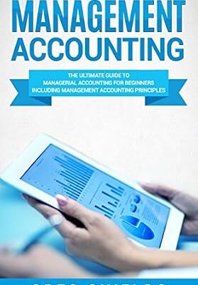خرید و دانلود نسخه کامل کتاب Management Accounting: The Ultimate Guide to Managerial Accounting for Beginners Including Management Accounting Principles