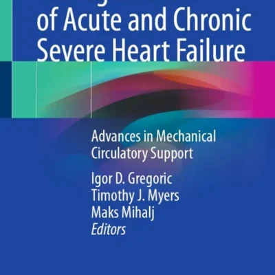 خرید و دانلود نسخه کامل کتاب 
Management of Acute and Chronic Severe Heart Failure: Advances in Mechanical Circulatory Support
