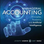 خرید و دانلود نسخه کامل کتاب Managerial Accounting: Principles, Analytics, and Artificial Intelligence
