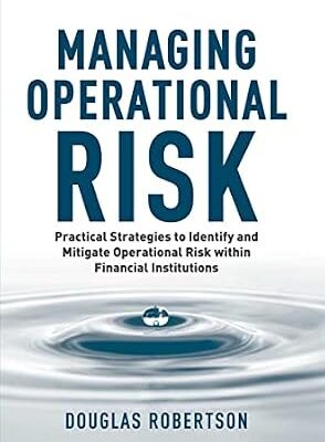 خرید و دانلود نسخه کامل کتاب Managing Operational Risk: Practical Strategies to Identify and Mitigate Operational Risk within Financial Institutions
