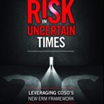 خرید و دانلود نسخه کامل کتاب Managing Risk in Uncertain Times: Leveraging COSO’S New ERM Framework Kindle Edition