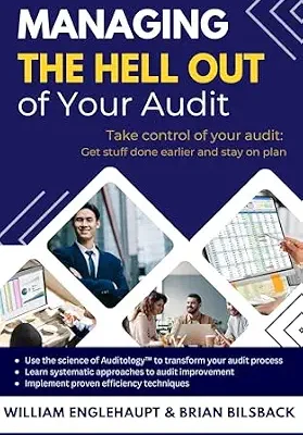 خرید و دانلود نسخه کامل کتاب Managing the Hell Out of Your Audit: Taking Control of Your Audit: A Real World Guide for Getting Stuff Done Earlier and Staying on Plan