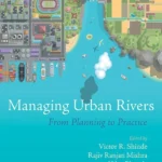 خرید و دانلود نسخه کامل کتاب 
Managing Urban Rivers: From Planning to Practice