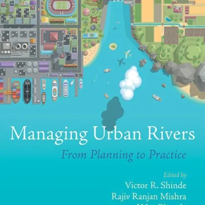 خرید و دانلود نسخه کامل کتاب 
Managing Urban Rivers: From Planning to Practice