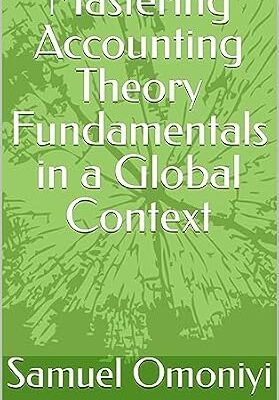 خرید و دانلود نسخه کامل کتاب Mastering Accounting Theory Fundamentals in a Global Context
