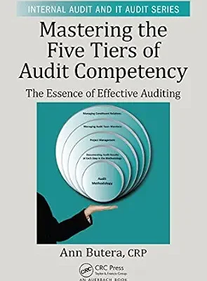 خرید و دانلود نسخه کامل کتاب Mastering the Five Tiers of Audit Competency: The Essence of Effective Auditing (Security, Audit and Leadership Series)