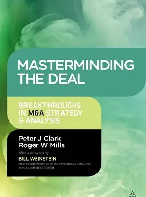 خرید و دانلود نسخه کامل کتاب Masterminding the Deal: Breakthroughs in M&A Strategy and Analysis