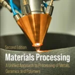 خرید و دانلود نسخه کامل کتاب 
Materials Processing: A Unified Approach to Processing of Metals, Ceramics, and Polymers 2nd Edition