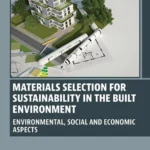 خرید و دانلود نسخه کامل کتاب 
Materials Selection for Sustainability in the Built Environment: Environmental, Social and Economic Aspects