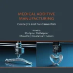 خرید و دانلود نسخه کامل کتاب 
Medical Additive Manufacturing: Concepts and Fundamentals