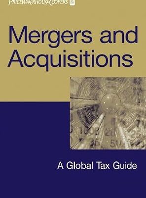 خرید و دانلود نسخه کامل کتاب Mergers and Acquisitions: A Global Tax Guide