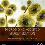 خرید و دانلود نسخه کامل کتاب 
Microbiome-Assisted Bioremediation: Rehabilitating Agricultural Soils (Microbiome Research in Plants and Soil)