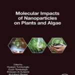 خرید و دانلود نسخه کامل کتاب 
Molecular Impacts of Nanoparticles on Plants and Algae (Nanomaterial-Plant Interactions)