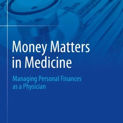 خرید و دانلود نسخه کامل کتاب 
Money Matters in Medicine: Managing Personal Finances as a Physician