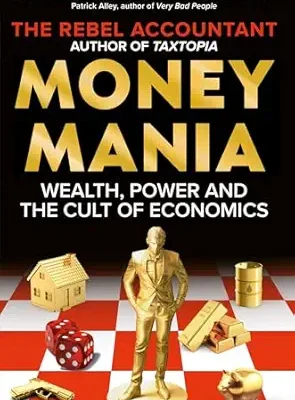 خرید و دانلود نسخه کامل کتاب MONEYMANIA: Wealth, Power and the Cult of Economics