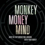 خرید و دانلود نسخه کامل کتاب Monkey Money Mind: How to Stop Monkeying Around with Your Money
