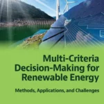 خرید و دانلود نسخه کامل کتاب 
Multi-Criteria Decision-Making for Renewable Energy: Methods, Applications, and Challenges