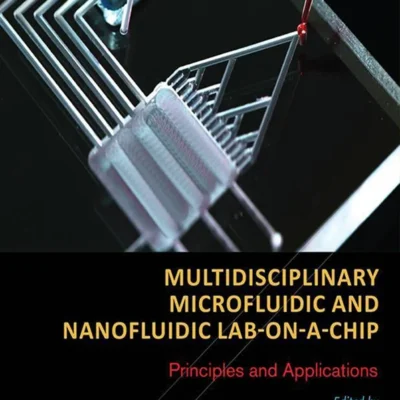 خرید و دانلود نسخه کامل کتاب 
Multidisciplinary Microfluidic and Nanofluidic Lab-on-a-Chip: Principles and Applications
