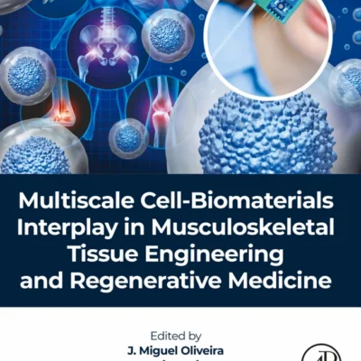 خرید و دانلود نسخه کامل کتاب 
Multiscale Cell-Biomaterials Interplay in Musculoskeletal Tissue Engineering and Regenerative Medicine