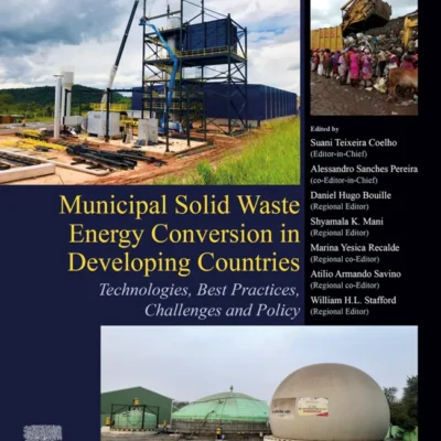 خرید و دانلود نسخه کامل کتاب 
Municipal Solid Waste Energy Conversion in Developing Countries: Technologies, Best Practices, Challenges and Policy