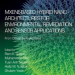 خرید و دانلود نسخه کامل کتاب 
MXene-Based Hybrid Nano-Architectures for Environmental Remediation and Sensor Applications: From Design to Applications (Micro and Nano Technologies)