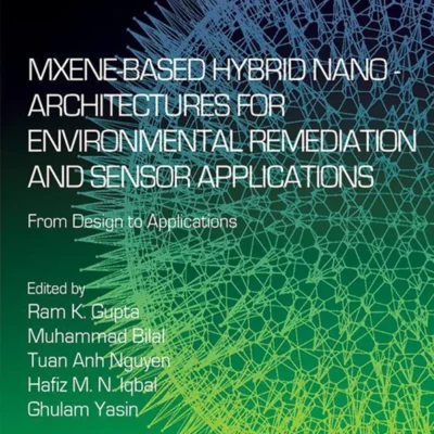 خرید و دانلود نسخه کامل کتاب 
MXene-Based Hybrid Nano-Architectures for Environmental Remediation and Sensor Applications: From Design to Applications (Micro and Nano Technologies)